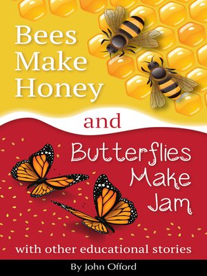 cover image of Bees Make Honey and Butterflies Make Jam